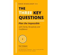 The Three Key Questions - Your Compass: Plan the Impossible