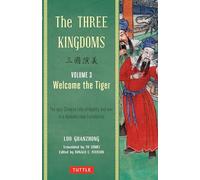 The Three Kingdoms, Volume 3: Welcome The Tiger: The Epic Chinese Tale of Loyalty and War in a Dynamic New Translation (with Footnotes) (Volume 3)