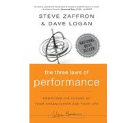 The Three Laws of Performance: Rewriting the Future of Your Organization and Your Life: 150 (J-B Warren Bennis Series)