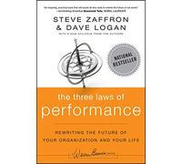 The Three Laws of Performance: Rewriting the Future of Your Organization and Your Life (Warren Bennis Series)