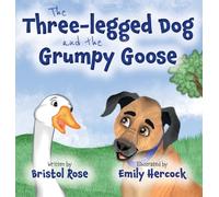 The Three-legged Dog and the Grumpy Goose