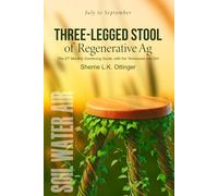 The Three-Legged Stool of Regenerative Ag: East Tennessee's Monthly Gardening Guide for July, August, and September (The Tennessee Dirt-Girl Series)