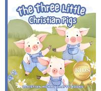 The Three Little Christian Pigs (Christian Kids Reads)