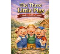 The Three Little Pigs: A Classic Bedtime Story for Kids with a Valuable Lesson
