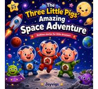 The Three Little Pigs' Amazing Space Adventure: A Fun Space Adventure for Kids Ages 3-7