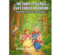 THE THREE LITTLE PIGS AND EVA'S FOREST ADVENTURE: THE THREE LITTLE PIGS SERIES EDITION NO. 20