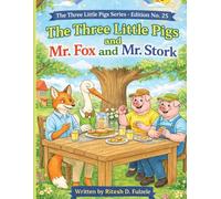 THE THREE LITTLE PIGS AND MR. FOX AND MR. STORK: THE THREE LITTLE PIGS SERIES EDITION NO. 25
