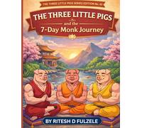 THE THREE LITTLE PIGS AND THE 7-DAY MONK JOURNEY: THE THREE LITTLE PIGS SERIES EDITION NO. 45
