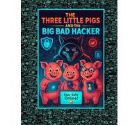 The Three Little Pigs And The Big Bad Hacker (Once Upon A Download)