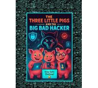 The Three Little Pigs And The Big Bad Hacker (Once Upon A Download)