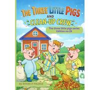 THE THREE LITTLE PIGS AND THE CLEAN -UP CREW: THE THREE LITTLE PIGS SERIES EDITION NO 19