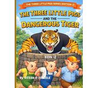 THE THREE LITTLE PIGS AND THE DANGEROUS TIGER: THE THREE LITTLE PIGS SERIES EDITION 2.