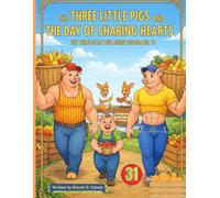 THE THREE LITTLE PIGS AND THE DAY OF SHARING HEARTS: THE THREE LITTLE PIGS SERIES