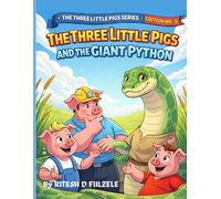 THE THREE LITTLE PIGS AND THE GIANT PYTHON: THE THREE LITTLE PIGS SERIES EDITION NO. 5