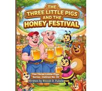 THE THREE LITTLE PIGS AND THE HONEY FESTIVAL: THE THREE LITTLE PIGS SERIES EDITION NO. 35