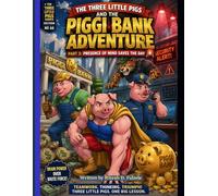 THE THREE LITTLE PIGS AND THE PIGGI BANK ADVENTURE PART 3: Presence of Mind Saves the Day: THE THREE LITTLE PIGS SERIES EDITION NO 66
