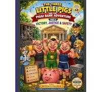 THE THREE LITTLE PIGS AND THE PIGGY BANK ADVENTURE - PART 5: VICTORY, JUSTICE AND SAFETY: THE THREE LITTLE PIGS SERIES EDITION NO. 68
