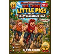 THE THREE LITTLE PIGS AND THE RELAY MARATHON RACE (PART-2): THE THREE LITTLE PIGS SERIES EDITION NO. 54
