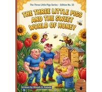The Three Little Pigs and the Sweet World of Honey: THE THREE LITTLE PIGS SERIES EDITION NO. 33
