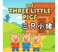 The Three Little Pigs: Bilingual Classic Story Retold for Kids in English, Simplified Chinese, and Pinyin! (Chinese-English Bilingual Children's Book)