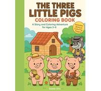The Three Little Pigs Coloring Book: A Story and Coloring Adventure for Ages 3-6