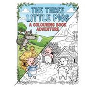The Three Little Pigs colouring book: Huff, Puff, and Colour Your Way Through the Tale!