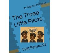 The Three Little Pilots: Visit Pensacola: An Inspiring Aviation Adventure for Young Dreamers