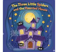The Three Little Spiders and the Haunted House (The 100 Book Kids Collection)