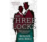The Three Locks: An unputdownable historical murder mystery starring the world's favourite detective: Book 4 (A Sherlock Holmes Adventure)