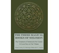 The Three Magical Books of Solomon: The Greater and Lesser Keys & The Testament of Solomon