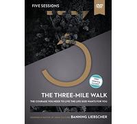 The Three-Mile Walk Video Study: The Courage You Need to Live the Life God Wants for You [DVD]