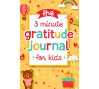 The Three Minutes Gratitude Journal for kids: Helping Kids Build Confidence & Kindness,Grow Mindfulness, Reflection & Joy,Daily Reflection for Bright ... Positive Thinking Every Day (My Book Logs)