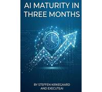 THE THREE-MONTH PLAN FOR AI MATURITY