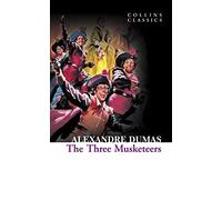 The Three Musketeers: A Swashbuckling Historical Adventure of Friendship and Betrayal (Collins Classics)