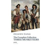 The Three Musketeers Complete Collection (ebook)