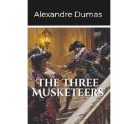 The Three Musketeers: First Volume of the D’Artagnan Series (Annotated)