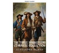 The Three Musketeers: The Complete Dartagnan Saga (ebook)