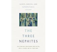 The Three Nephites: Saints, Service, and Supernatural Legend
