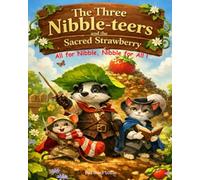 The Three Nibble-teers and the Sacred Strawberry: All for Nibble, Nibble for All!