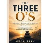 THE THREE O’S: A Practical Guide to Quieting Mental Noise, Releasing Unrealistic Expectations, and Worrying Less About What Comes Next