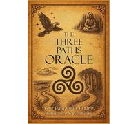 THE THREE PATHS ORACLE: Your Daily Guide to Love, Abundance & Wellbeing