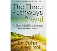 The Three Pathways to Renewal: The Science-Backed Guide to Transforming Unhappiness, Reigniting Inspiration, and Rediscovering Your Purpose