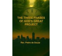 THE THREE PHASES OF GOD’S GREAT PROJECT: A Journey from Eden to Chronos, Revealing the Path Back to the Eternal Kairos