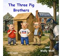 The Three Pig Brothers and Wally Wolf