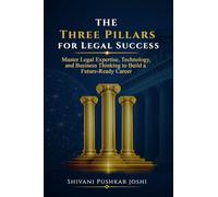 The Three Pillars for Legal Success: Master Legal Expertise, Technology, and Business Thinking to Build a Future-Ready Career.
