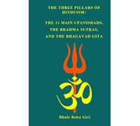 The three pillars of Hinduism: the 11 main Upanishads, the Brahma Sutras and the Bhagavad Gita