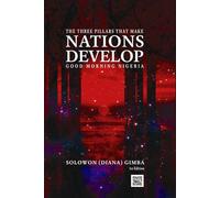 The Three Pillars that Make Nations Develop: Good Morning Nigeria