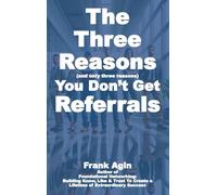 The Three Reasons You Don't Get Referrals