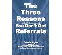 The Three Reasons You Don't Get Referrals