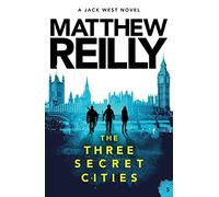 The Three Secret Cities: A Jack West Jr Novel 5